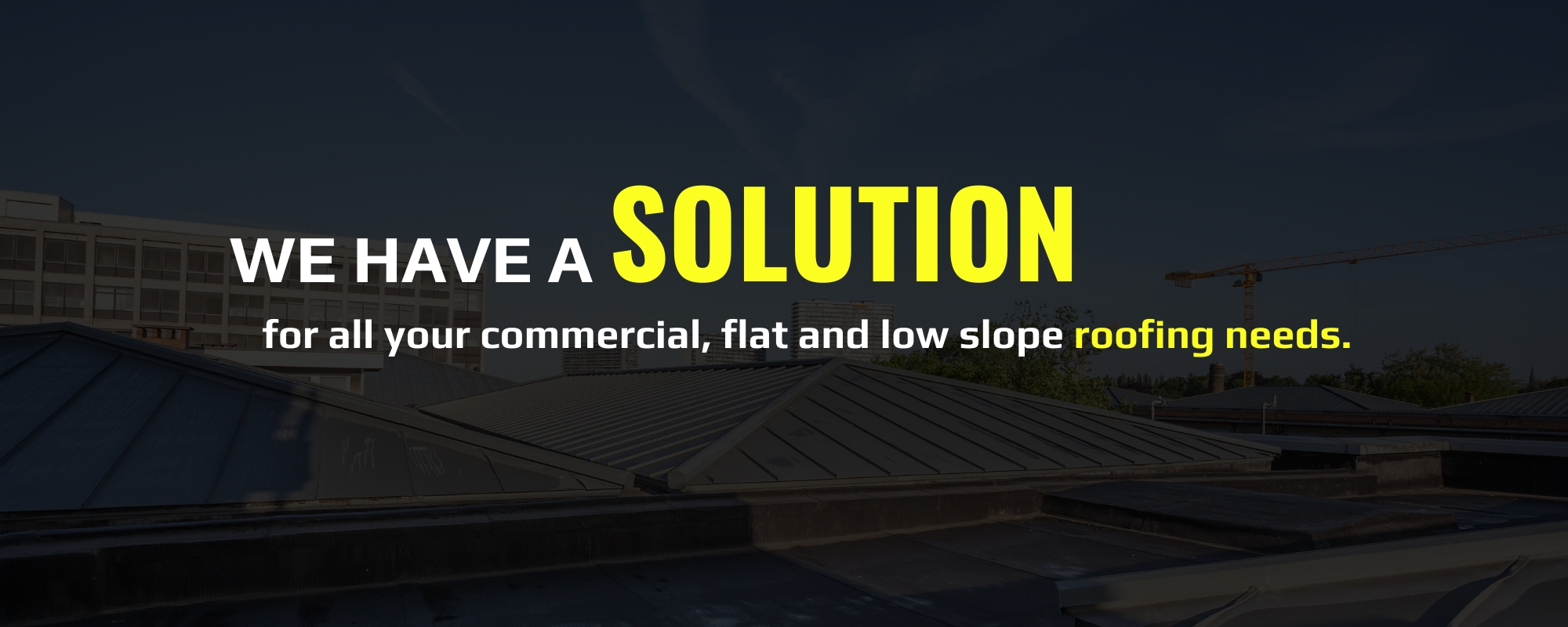 We have a solution for your roofing needs